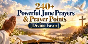 240+ Powerful June Prayers & Prayer Points [Divine Favor]