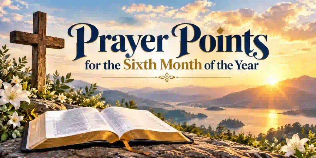 Prayer Points for the Sixth Month of the Year