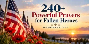 240+ Powerful Prayers for Fallen Heroes [Memorial Day]